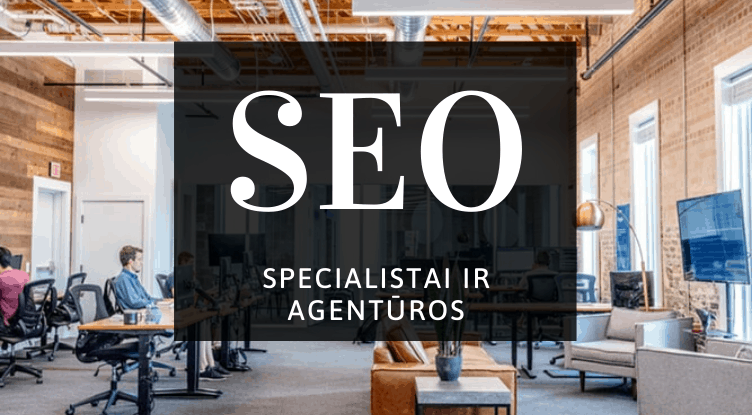 SEO specialistai, agentūros ir įmonės 5 SEO specialistai, agentūros ir įmonės